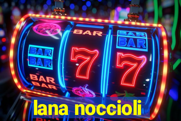 lana noccioli